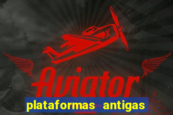 plataformas antigas de slots